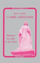 Couverture du livre « L'abbé Grégoire ; défenseur des Juifs et des Noirs » de Maurice Ezran aux éditions L'harmattan