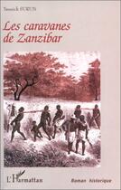 Couverture du livre « Les caravanes de Zanzibar » de Yannick Surun aux éditions L'harmattan