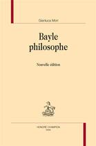 Couverture du livre « Bayle philosophe » de Gianluca Mori aux éditions Honore Champion