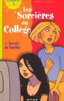 Couverture du livre « Les Sorcieres Du College T.2 ; Secrets De Familles » de Marc Cantin et Daphne Collignon aux éditions Milan