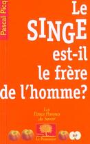Couverture du livre « Singe est-il le frere de l'homme » de Pascal Picq aux éditions Le Pommier