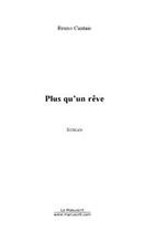 Couverture du livre « Plus qu'un reve » de Bruno Cantais aux éditions Editions Le Manuscrit