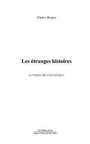 Couverture du livre « Les etranges histoires » de Victor Reyes aux éditions Editions Le Manuscrit