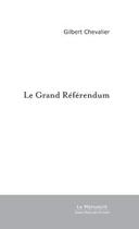 Couverture du livre « Le grand referendum » de Gilbert Chevalier aux éditions Editions Le Manuscrit