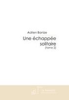 Couverture du livre « Une echappée solitaire t.2 ; incertitude et espérance » de Adrien Banize aux éditions Editions Le Manuscrit