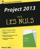 Couverture du livre « Project 2013 pour les nuls » de Nancy Muir aux éditions First Interactive