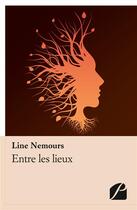 Couverture du livre « Entre les lieux » de Line Nemours aux éditions Editions Du Panthéon