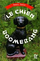 Couverture du livre « Le chien boomerang » de Henri Cueco aux éditions Jbz Et Cie