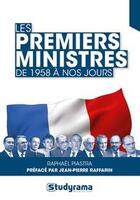 Couverture du livre « Les premiers ministres ; de 1958 à nos jours » de Raphael Piastra aux éditions Studyrama