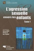 Couverture du livre « L'agression sexuelle envers les enfants t.1 » de Martine Hebert et Mirelle Cyr et Marc Tourigny aux éditions Presses De L'universite Du Quebec