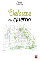 Couverture du livre « Deleuze au cinéma » de Serge Cardinal aux éditions Presses De L'universite De Laval