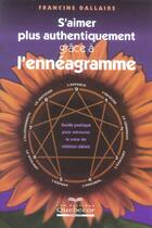 Couverture du livre « S aimer plus authentiquement grace a l enneagramme » de Francine Dallaire aux éditions Quebecor