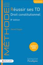 Couverture du livre « Réussir ses TD : Droit constitutionnel (édition 2025) » de Herve Faupin aux éditions Bruylant