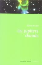 Couverture du livre « Les jupiters chauds » de Elisa Brune aux éditions Espace Nord