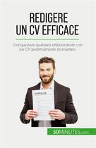 Couverture du livre « Redigere un CV efficace : Conquistare qualsiasi selezionatore con un CV perfettamente formattato » de Pierre Latour aux éditions 50minutes.com