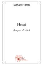 Couverture du livre « Henri » de Raphael Mizrahi aux éditions Edilivre