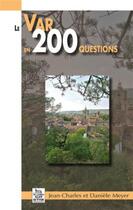 Couverture du livre « Le Var en 200 questions » de Jean-Charles Meyer et Daniele Meyer aux éditions Editions Sutton