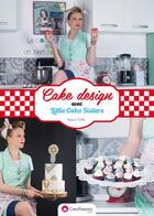 Couverture du livre « Cake design avec little cake sisters » de Truffier Vanessa aux éditions Creapassions.com