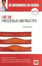 Couverture du livre « UE INFIRMIERS EN FICHES UE2.8 PROCESSUS OBSTRUCTIFS » de G. Geslain aux éditions Vernazobres Grego