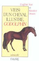 Couverture du livre « Vies d'un cheval illustre, godolphin » de Sue/Druon aux éditions Favre