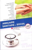 Couverture du livre « Annuaire sanitaire et social Auvergne Rhone-Alpes 2022 » de Anonyme aux éditions Onpc