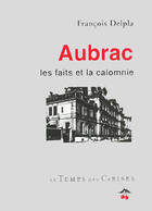 Couverture du livre « Aubrac ; les faits de la calomnie » de Francois Delpha aux éditions Le Temps Des Cerises