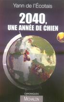 Couverture du livre « 2040 une annee de chien » de Yann De L'Ecotais aux éditions Michalon