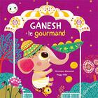 Couverture du livre « Ganesh le gourmand » de Veronique Massenot et Nille Peggy aux éditions Elan Vert