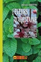 Couverture du livre « Nos fleurs d'Aquitaine dans la langue, la sorcellerie et la médecine gasconnes » de Alexis Arette aux éditions Editions Des Regionalismes