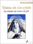 Couverture du livre « Teresa de los Andes ; la sainte au coeur de feu » de Eduardo-Gil De Muro aux éditions Carmel