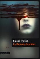 Couverture du livre « La mémoire fantôme » de Franck Thilliez aux éditions Le Passage