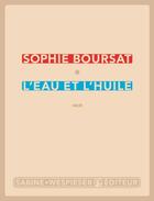 Couverture du livre « L'eau et l'huile » de Sophie Boursat aux éditions Sabine Wespieser