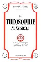 Couverture du livre « Theosophie au xxeme siecle » de Bohrer Marcel aux éditions Adyar