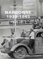 Couverture du livre « Narbonne 39-45 ; une ville française dans la guerre » de Gilbert Gaudin aux éditions Loubatieres