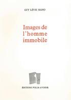 Couverture du livre « Images de l'homme immobile » de Guy Levis-Mano aux éditions Folle Avoine