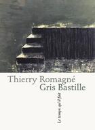 Couverture du livre « Gris Bastille » de Thierry Romagne aux éditions Le Temps Qu'il Fait