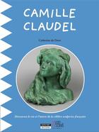 Couverture du livre « Camille Claudel ; découvre la vie et la passion de la célèbre sculptrice française » de Catherine De Duve aux éditions Kate'art