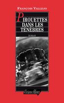 Couverture du livre « Pirouettes dans les ténèbres » de Francois Vallejo aux éditions Viviane Hamy