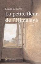 Couverture du livre « La petite fleur de l'Himalaya » de Diane Giguere aux éditions Triptyque