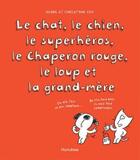 Couverture du livre « Le chat, le chien, le superhéros, le chaperon rouge, le loup et la grand-mère » de Diane Fox aux éditions Hurtubise