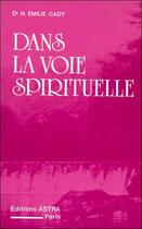 Couverture du livre « Dans la voie spirituelle » de Emilie Cady aux éditions Bussiere
