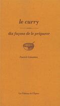 Couverture du livre « Le curry, dix façons de le préparer » de Colombier Patrick aux éditions Epure