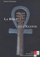 Couverture du livre « La bible et l'Egypte » de Patrick Negrier aux éditions Ivoire Clair