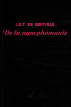 Couverture du livre « De la nymphomanie » de J.D.T De Bienville aux éditions A Rebours