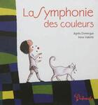 Couverture du livre « La symphonie des couleurs » de Agnès Domergue et Irene Valente aux éditions Philomele