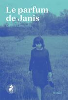 Couverture du livre « Le parfum de janis » de Corinne Larochelle aux éditions Le Cheval D'aout