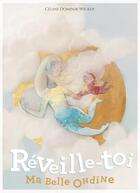 Couverture du livre « Reveille-toi, ma belle ondine ! - conte » de Dominik-Wicker/Regis aux éditions Lacoursiere