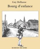 Couverture du livre « Bourg d'enfance » de Guy Delhasse aux éditions Murmure Des Soirs