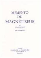 Couverture du livre « Memento d'un magnetiseur » de Alfred Lambert et Jean Dubrueil aux éditions Maison De La Radiesthesie