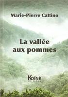 Couverture du livre « La vallée aux pommes » de Marie-Pierre Cattino aux éditions Koine